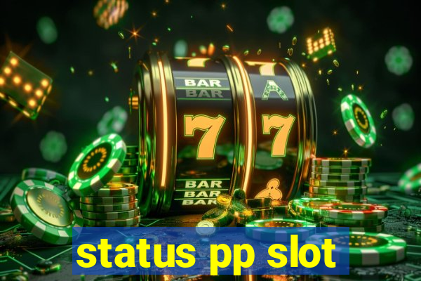 status pp slot